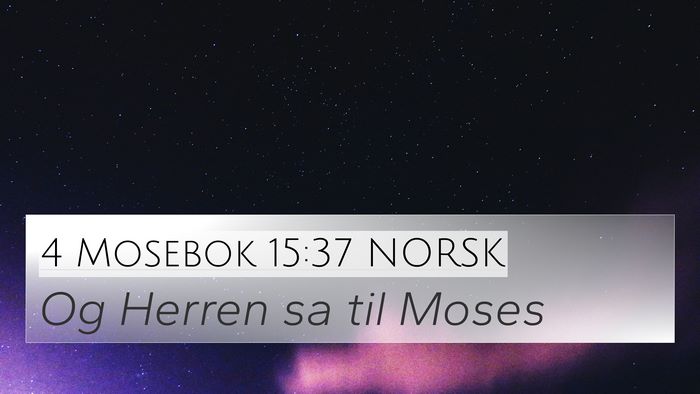 4 Mosebok 15:37 NORSK 4K Wallpaper - Og Herren sa til - 4K Wallpaper Bible Verse