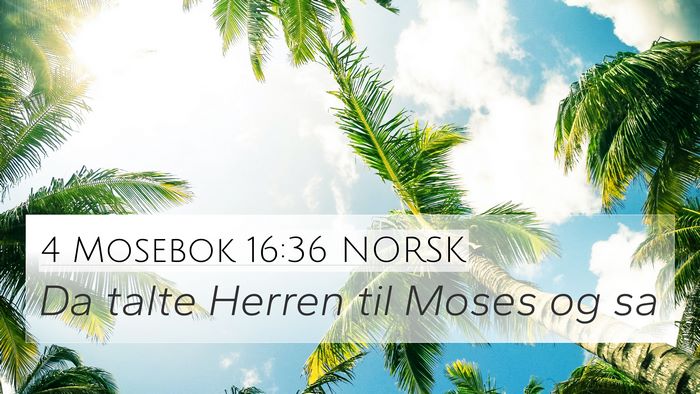 4 Mosebok 16:36 NORSK 4K Wallpaper - Da talte Herren til Moses og - 4K Wallpaper Bible Verse