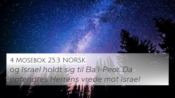 4 Mosebok 25:3 NORSK 4K Wallpaper - og Israel holdt sig til Ba'l-Peor. Da optendtes - 4K Wallpaper Bible Verse