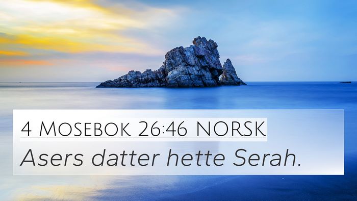 4 Mosebok 26:46 NORSK 4K Wallpaper - Asers datter hette - 4K Wallpaper Bible Verse