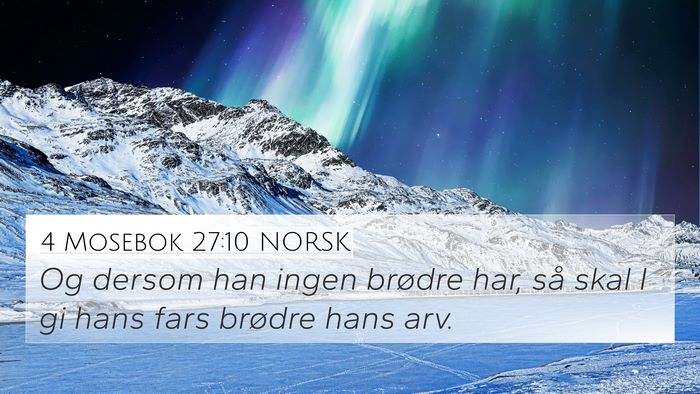 4 Mosebok 27:10 NORSK 4K Wallpaper - Og dersom han ingen brødre har, så skal I gi - 4K Wallpaper Bible Verse