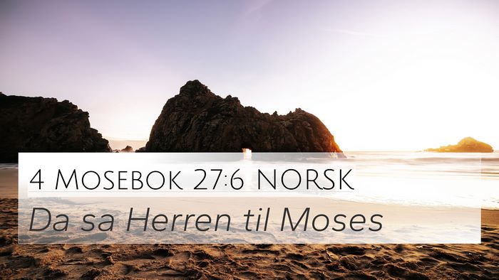4 Mosebok 27:6 NORSK 4K Wallpaper - Da sa Herren til - 4K Wallpaper Bible Verse