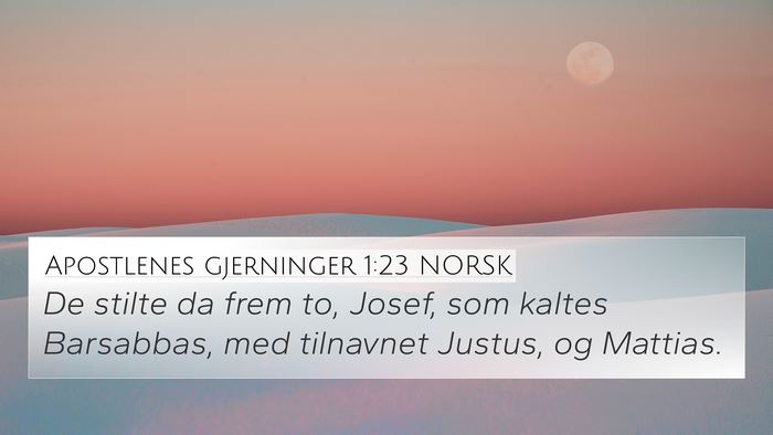 Apostlenes gjerninger 1:23 NORSK 4K Wallpaper - De stilte da frem to, Josef, som kaltes - 4K Wallpaper Bible Verse