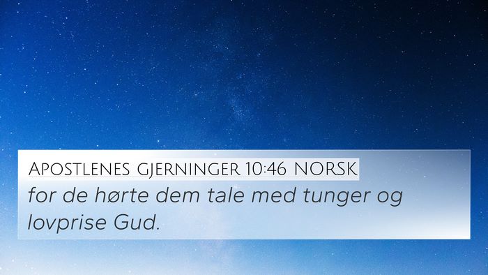 Apostlenes gjerninger 10:46 NORSK 4K Wallpaper - for de hørte dem tale med tunger og lovprise - 4K Wallpaper Bible Verse