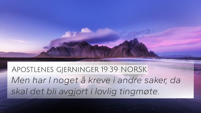Apostlenes gjerninger 19:39 NORSK 4K Wallpaper - Men har I noget å kreve i andre saker, da skal - 4K Wallpaper Bible Verse