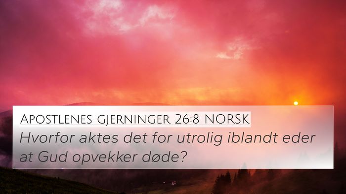 Apostlenes gjerninger 26:8 NORSK 4K Wallpaper - Hvorfor aktes det for utrolig iblandt eder at Gud - 4K Wallpaper Bible Verse