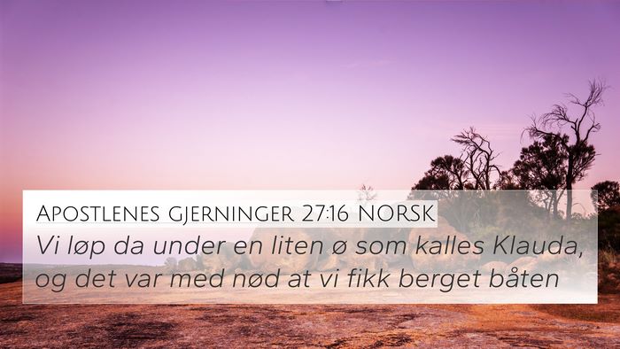 Apostlenes gjerninger 27:16 NORSK 4K Wallpaper - Vi løp da under en liten ø som kalles Klauda, - 4K Wallpaper Bible Verse