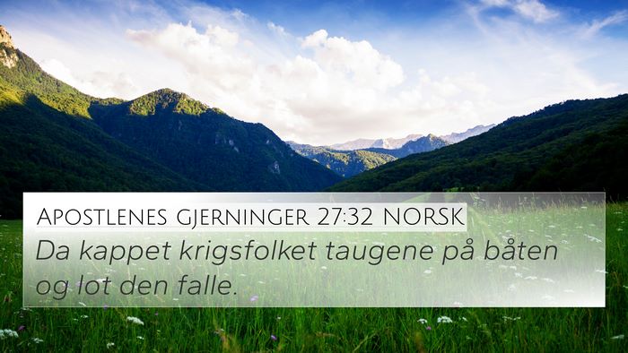 Apostlenes gjerninger 27:32 NORSK 4K Wallpaper - Da kappet krigsfolket taugene på båten og lot - 4K Wallpaper Bible Verse