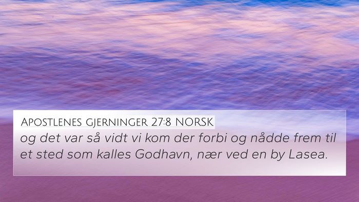 Apostlenes gjerninger 27:8 NORSK 4K Wallpaper - og det var så vidt vi kom der forbi og nådde - 4K Wallpaper Bible Verse