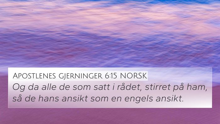 Apostlenes gjerninger 6:15 NORSK Bible Verse Image