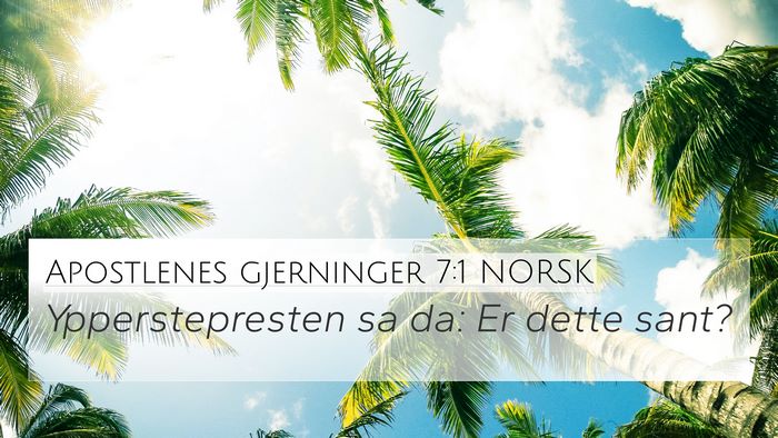 Apostlenes gjerninger 7:1 NORSK 4K Wallpaper - Ypperstepresten sa da: Er dette - 4K Wallpaper Bible Verse