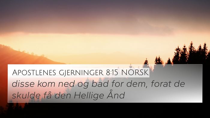 Apostlenes gjerninger 8:15 NORSK 4K Wallpaper - disse kom ned og bad for dem, forat de skulde få - 4K Wallpaper Bible Verse