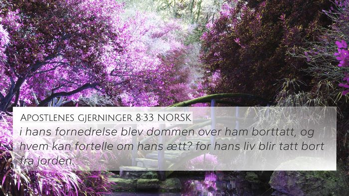 Apostlenes gjerninger 8:33 NORSK 4K Wallpaper - i hans fornedrelse blev dommen over ham borttatt, - 4K Wallpaper Bible Verse