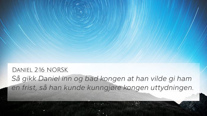 Daniel 2:16 NORSK 4K Wallpaper - Så gikk Daniel inn og bad kongen at han vilde gi - 4K Wallpaper Bible Verse