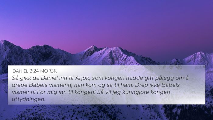 Daniel 2:24 NORSK 4K Wallpaper - Så gikk da Daniel inn til Arjok, som kongen - 4K Wallpaper Bible Verse