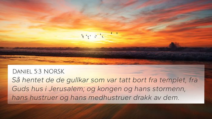 Daniel 5:3 NORSK 4K Wallpaper - Så hentet de de gullkar som var tatt bort fra - 4K Wallpaper Bible Verse