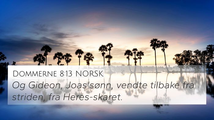 Dommerne 8:13 NORSK 4K Wallpaper - Og Gideon, Joas'sønn, vendte tilbake fra - 4K Wallpaper Bible Verse