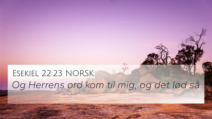 Esekiel 22:23 NORSK 4K Wallpaper - Og Herrens ord kom til mig, og det lød - 4K Wallpaper Bible Verse