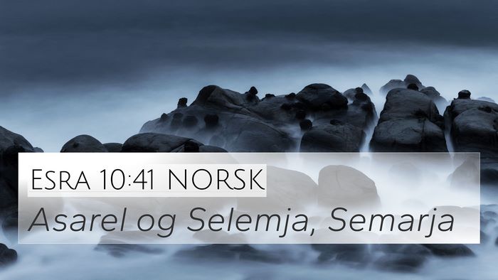 Esra 10:41 NORSK 4K Wallpaper - Asarel og Selemja, - 4K Wallpaper Bible Verse