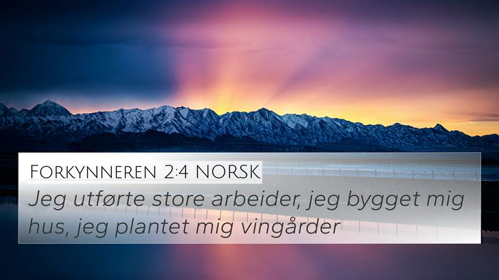 Forkynneren 2:4 NORSK 4K Wallpaper - Jeg utførte store arbeider, jeg bygget mig hus, - 4K Wallpaper Bible Verse