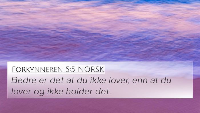 Forkynneren 5:5 NORSK 4K Wallpaper - Bedre er det at du ikke lover, enn at du lover og - 4K Wallpaper Bible Verse