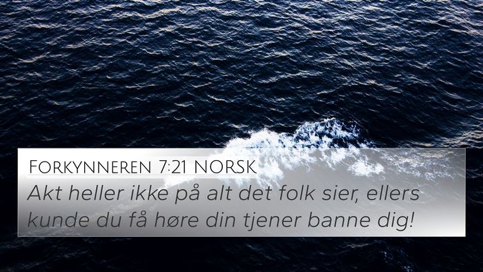 Forkynneren 7:21 NORSK 4K Wallpaper - Akt heller ikke på alt det folk sier, ellers - 4K Wallpaper Bible Verse