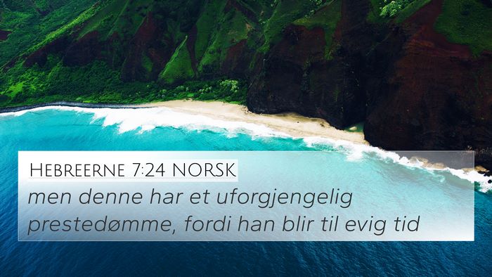 Hebreerne 7:24 NORSK 4K Wallpaper - men denne har et uforgjengelig prestedømme, - 4K Wallpaper Bible Verse