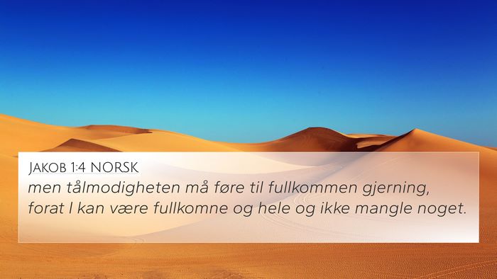 Jakob 1:4 NORSK 4K Wallpaper - men tålmodigheten må føre til fullkommen - 4K Wallpaper Bible Verse