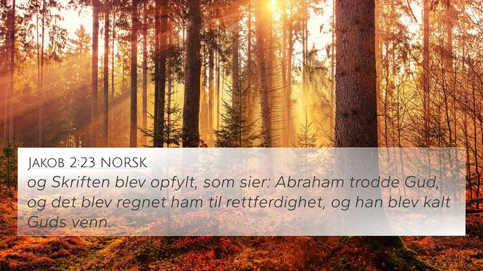 Jakob 2:23 NORSK 4K Wallpaper - og Skriften blev opfylt, som sier: Abraham trodde - 4K Wallpaper Bible Verse