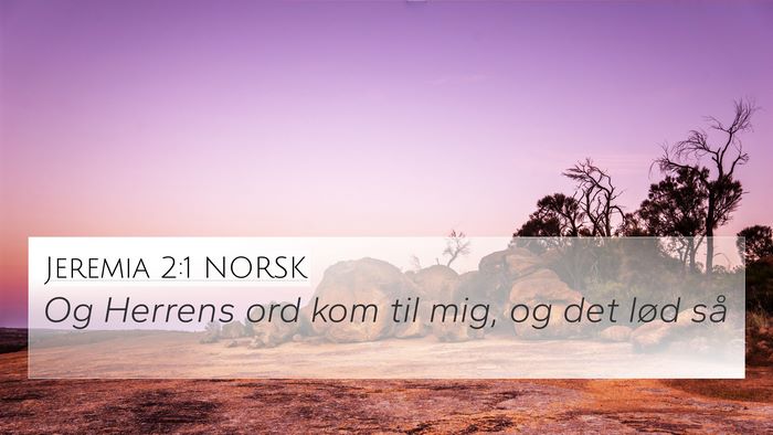 Jeremia 2:1 NORSK 4K Wallpaper - Og Herrens ord kom til mig, og det lød - 4K Wallpaper Bible Verse