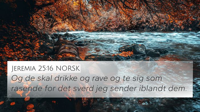 Jeremia 25:16 NORSK 4K Wallpaper - Og de skal drikke og rave og te sig som rasende - 4K Wallpaper Bible Verse