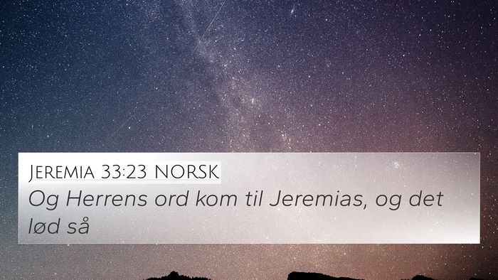 Jeremia 33:23 NORSK 4K Wallpaper - Og Herrens ord kom til Jeremias, og det lød - 4K Wallpaper Bible Verse