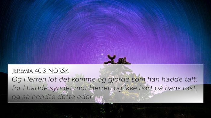Jeremia 40:3 NORSK 4K Wallpaper - Og Herren lot det komme og gjorde som han hadde - 4K Wallpaper Bible Verse