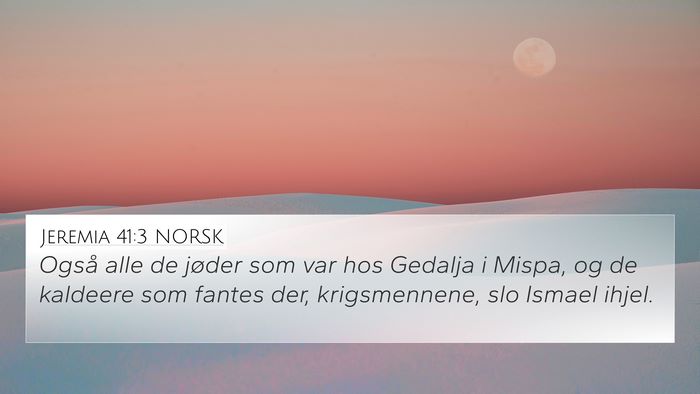 Jeremia 41:3 NORSK 4K Wallpaper - Også alle de jøder som var hos Gedalja i Mispa, - 4K Wallpaper Bible Verse