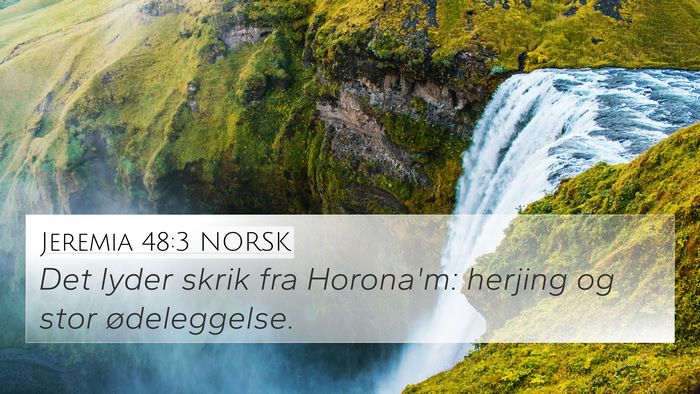 Jeremia 48:3 NORSK 4K Wallpaper - Det lyder skrik fra Horona'm: herjing og stor - 4K Wallpaper Bible Verse