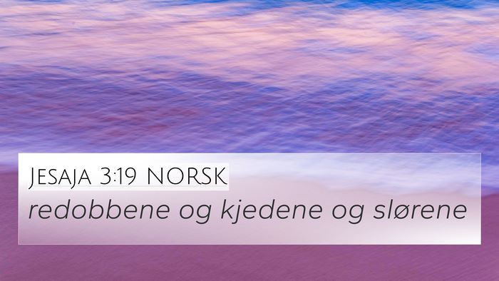 Jesaja 3:19 NORSK 4K Wallpaper - redobbene og kjedene og - 4K Wallpaper Bible Verse