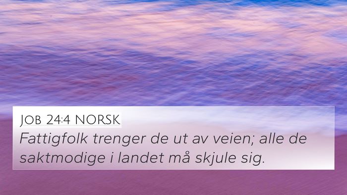 Job 24:4 NORSK 4K Wallpaper - Fattigfolk trenger de ut av veien; alle de - 4K Wallpaper Bible Verse