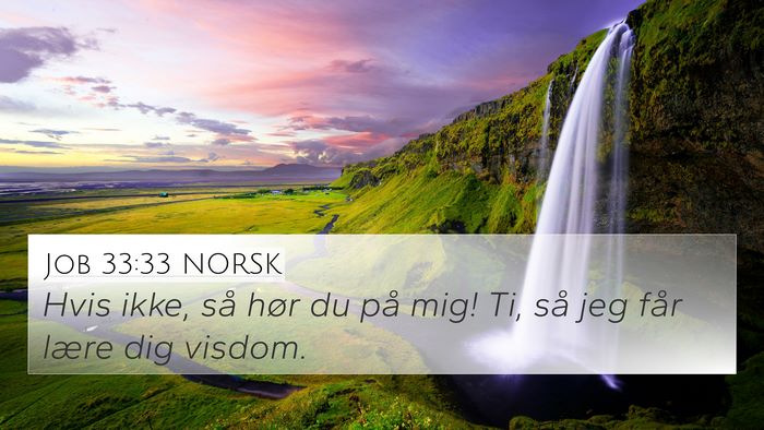 Job 33:33 NORSK 4K Wallpaper - Hvis ikke, så hør du på mig! Ti, så jeg får - 4K Wallpaper Bible Verse