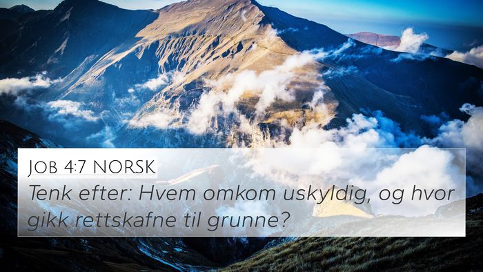 Job 4:7 NORSK 4K Wallpaper - Tenk efter: Hvem omkom uskyldig, og hvor gikk - 4K Wallpaper Bible Verse