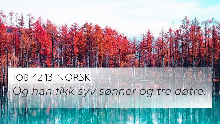 Job 42:13 NORSK 4K Wallpaper - Og han fikk syv sønner og tre - 4K Wallpaper Bible Verse
