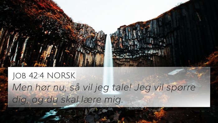 Job 42:4 NORSK 4K Wallpaper - Men hør nu, så vil jeg tale! Jeg vil spørre - 4K Wallpaper Bible Verse