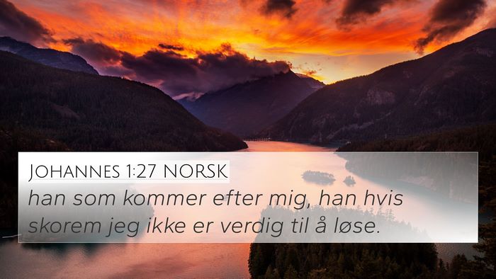 Johannes 1:27 NORSK 4K Wallpaper - han som kommer efter mig, han hvis skorem jeg - 4K Wallpaper Bible Verse