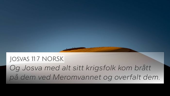 Josvas 11:7 NORSK 4K Wallpaper - Og Josva med alt sitt krigsfolk kom brått på - 4K Wallpaper Bible Verse