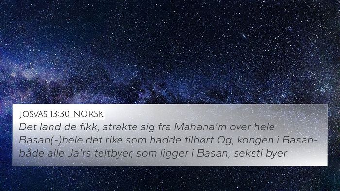 Josvas 13:30 NORSK 4K Wallpaper - Det land de fikk, strakte sig fra Mahana'm over - 4K Wallpaper Bible Verse