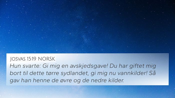 Josvas 15:19 NORSK 4K Wallpaper - Hun svarte: Gi mig en avskjedsgave! Du har giftet - 4K Wallpaper Bible Verse