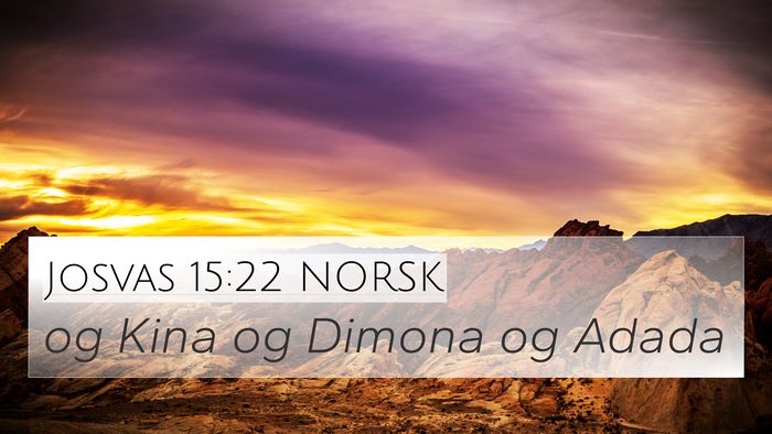 Josvas 15:22 NORSK 4K Wallpaper - og Kina og Dimona og - 4K Wallpaper Bible Verse