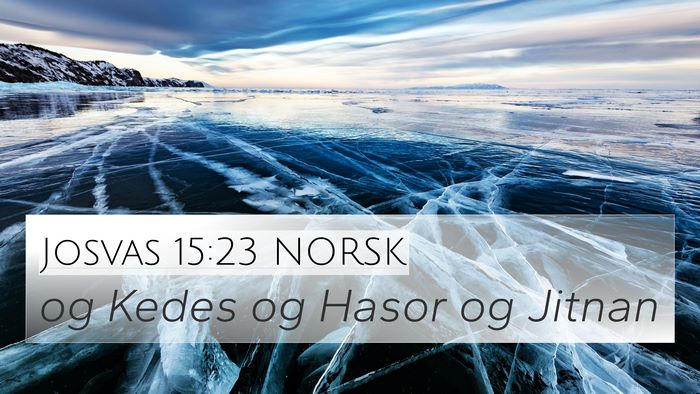 Josvas 15:23 NORSK 4K Wallpaper - og Kedes og Hasor og - 4K Wallpaper Bible Verse