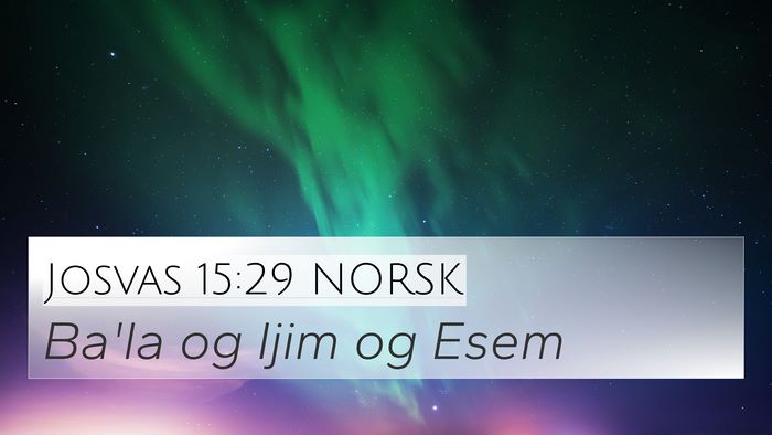 Josvas 15:29 NORSK 4K Wallpaper - Ba'la og Ijim og - 4K Wallpaper Bible Verse