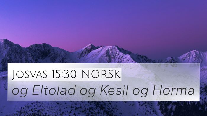 Josvas 15:30 NORSK 4K Wallpaper - og Eltolad og Kesil og - 4K Wallpaper Bible Verse