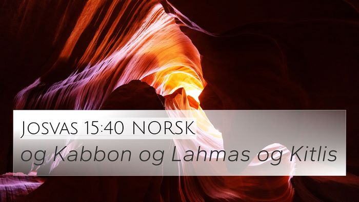 Josvas 15:40 NORSK 4K Wallpaper - og Kabbon og Lahmas og - 4K Wallpaper Bible Verse